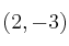 (2, -3)