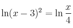 \ln (x-3)^2 = \ln \frac{x}{4}