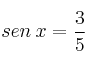 sen \: x = \frac{3}{5}