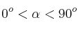 0^o < \alpha < 90^o