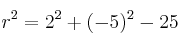 r^2=2^2+(-5)^2-25