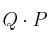 Q \cdot P