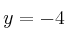 y=-4