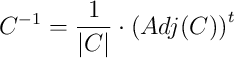 C^{-1}=\frac{1}{|C|} \cdot \left( Adj(C)\right)^t