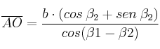 \overline{AO} = \frac{b \cdot (cos \: \beta_2 + sen \: \beta_2)}{cos ( \beta1 - \beta2)} \overline{AO} = \frac{b \cdot (cos \: \beta_2 + sen \: \beta_2)}{cos ( \beta1 - \beta2)}