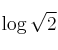 \log \sqrt{2} \log \sqrt{2}