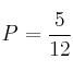 P=\frac{5}{12}