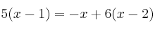  5(x-1) = -x + 6(x-2) 