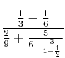 \frac{\frac{1}{3} - \frac{1}{6}}{\frac{2}{9}+\frac{5}{6 - \frac{3}{1- \frac{1}{2}}}} 