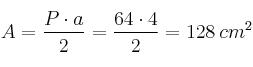 A = \frac{P \cdot a}{2} = \frac{64 \cdot 4}{2} = 128 \: cm^2 A = \frac{P \cdot a}{2} = \frac{64 \cdot 4}{2} = 128 \: cm^2