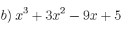 b) \: x^3 + 3x^2 - 9x + 5 b) \: x^3 + 3x^2 - 9x + 5