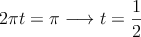 2 \pi t = \pi \longrightarrow t=\frac{1}{2}