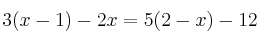 3(x-1) -2x = 5(2-x)-12