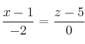 \frac{x-1}{-2} = \frac{z-5}{0} 