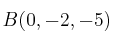 B(0,-2, -5)
