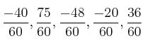 \frac{-40}{60}, \frac{75}{60}, \frac{-48}{60}, \frac{-20}{60}, \frac{36}{60}