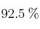 92.5\: \%