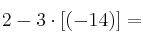 2 - 3 \cdot [(-14)] =