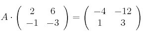 A \cdot \left(
\begin{array}{cc}
     2 & 6 
  \\ -1 & -3
\end{array}
\right)
=
\left(
\begin{array}{cc}
     -4 & -12 
  \\ 1 & 3
\end{array}
\right)
