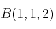 B(1,1,2)
