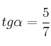 tg \alpha = \frac{5}{7} 