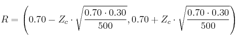 R = \left( 0.70-Z_c \cdot \sqrt{\frac{0.70 \cdot 0.30}{500}}, 0.70+Z_c \cdot \sqrt{\frac{0.70 \cdot 0.30}{500}} \right) R = \left( 0.70-Z_c \cdot \sqrt{\frac{0.70 \cdot 0.30}{500}}, 0.70+Z_c \cdot \sqrt{\frac{0.70 \cdot 0.30}{500}} \right)