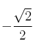 -\frac{\sqrt{2}}{2}