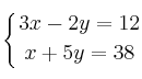 \displaystyle {
\left\{ {3x-2y=12 \atop x+5y=38 } \right.}