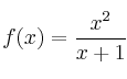 f(x) = \frac{x^2}{x+1} f(x) = \frac{x^2}{x+1}