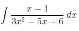 \int \frac{x-1}{3x^2-5x+6} \: dx 