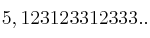 5,123123312333.. 
