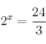 2^x = \frac{24}{3} 2^x = \frac{24}{3}