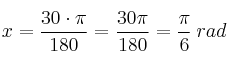 x = \frac{30 \cdot \pi}{180}= \frac{30 \pi}{180}=\frac{\pi}{6} \: rad x = \frac{30 \cdot \pi}{180}= \frac{30 \pi}{180}=\frac{\pi}{6} \: rad