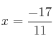 x=\frac{-17}{11}