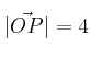 |\vec{OP}|=4
