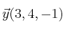 \vec{y}(3,4,-1)