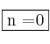 \fbox{n =0} \fbox{n =0}