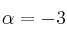 \alpha = -3