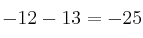 -12 - 13=-25