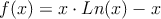 f(x) = x \cdot Ln(x)-x