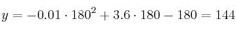 y=-0.01 \cdot 180^2 + 3.6 \cdot 180 - 180 = 144 y=-0.01 \cdot 180^2 + 3.6 \cdot 180 - 180 = 144