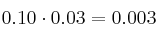 0.10 \cdot 0.03 = 0.003