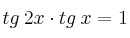 tg \: 2x \cdot tg \: x = 1