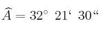 \widehat{A} = 32^{\circ} \:\:21` \:\: 30``