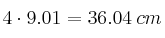 4 \cdot 9.01=36.04 \: cm