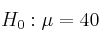 H_0: \mu = 40