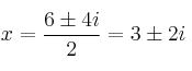 x=\frac{6 \pm 4i}{2} = 3 \pm 2i x=\frac{6 \pm 4i}{2} = 3 \pm 2i