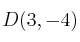 D(3, -4)