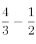 \frac{4}{3}-\frac{1}{2}