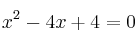 x^2-4x+4=0